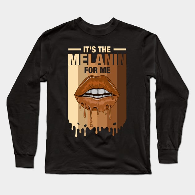 It's The Melanin For Me Melanated Black History Juneteenth Long Sleeve T-Shirt by Schied Tungu 
